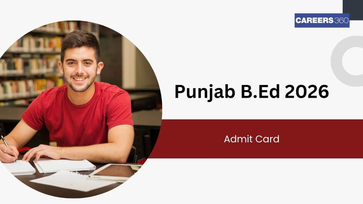 Punjab BEd Admit Card 2026: Date, How to Download Hall Ticket at punjabbed.puchd.ac.in